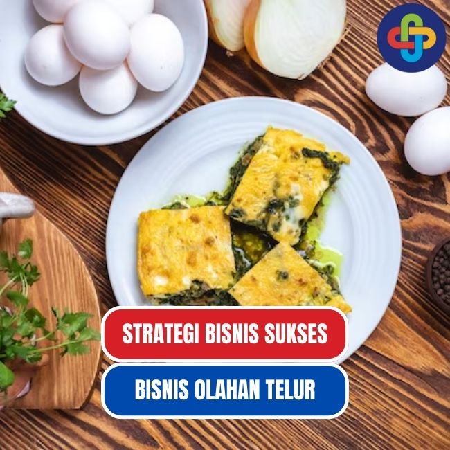 8 Strategi Bisnis Sukses Olahan Telur